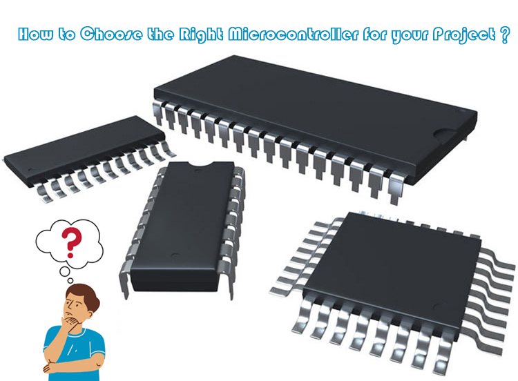 How to Choose the Right Microcontroller for a Project